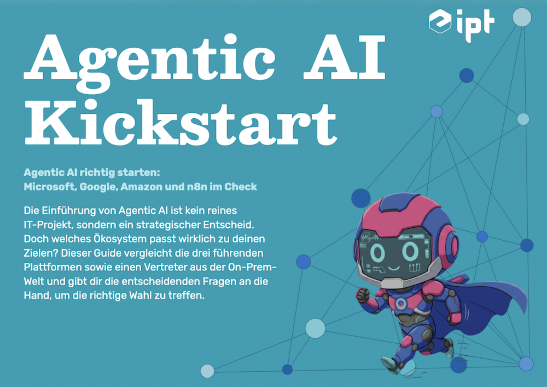 Ausschnitt aus dem Dokument Agentic AI Kickstart von ipt, das Unternehmen hilft die passende Agentic AI Lösung zu finden.